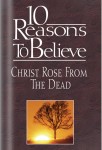 10 reasons to believe Christ rose from the dead